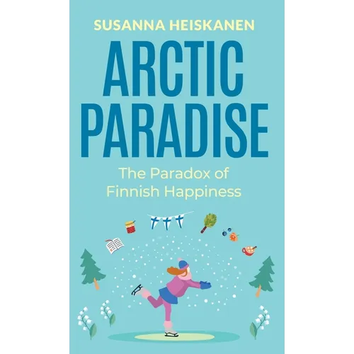 Arctic Paradise: The Paradox of Finnish Happiness