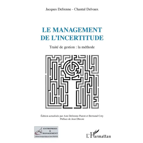 Le management de l'incertitude: Traité de gestion: la méthode
