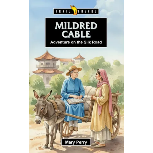 Mildred Cable: Adventure on the Silk Road