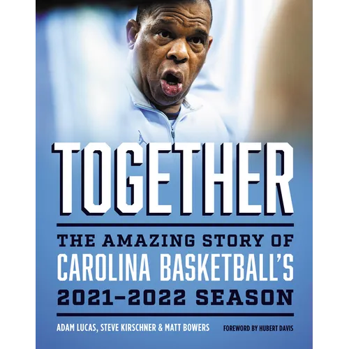 Together: The Amazing Story of Carolina Basketball's 2021-2022 Season