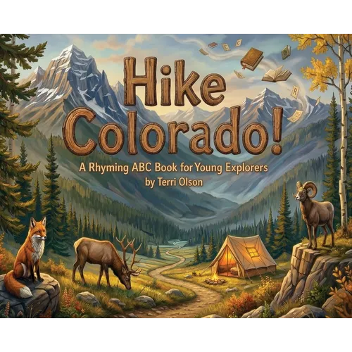 Hike Colorado!: A Rhyming ABC Book for Young Explorers