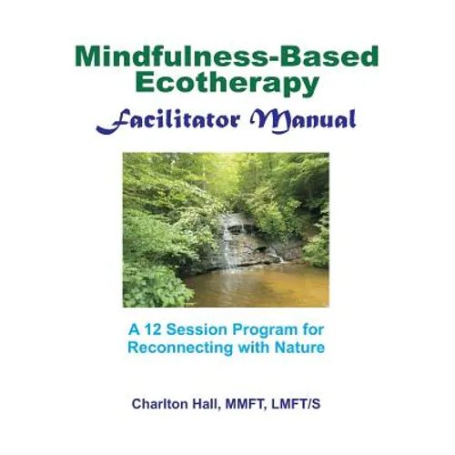 Facilitator Manual for Mindfulness-Based Ecotherapy