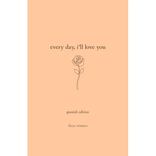 Every Day, I'll Love You: Spanish Edition