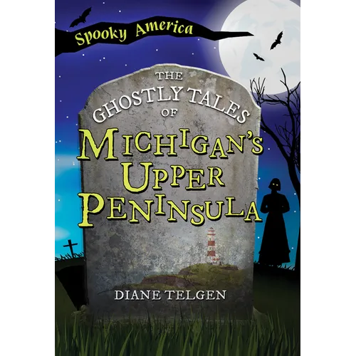 The Ghostly Tales of Michigan's Upper Peninsula