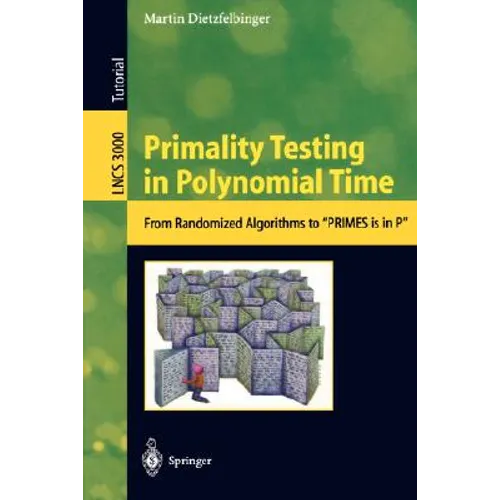 Primality Testing in Polynomial Time: From Randomized Algorithms to Primes Is in P