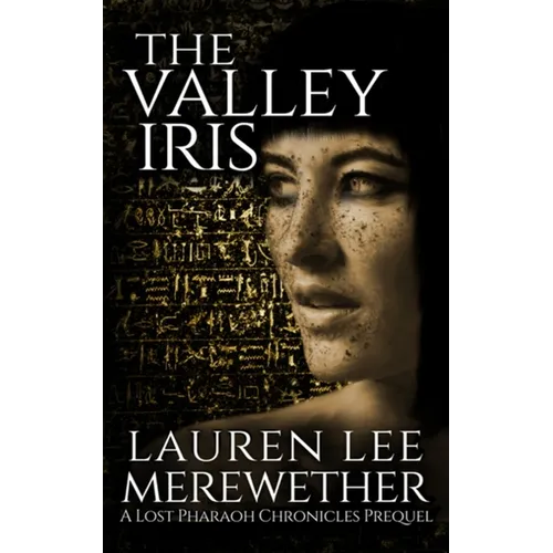 The Valley Iris: A Lost Pharaoh Chronicles Prequel