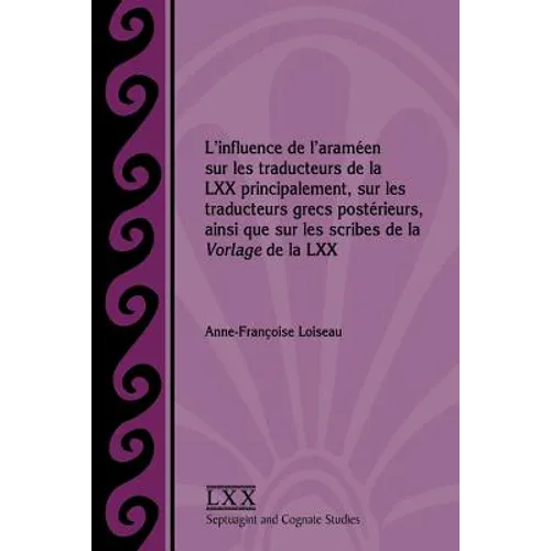L'influence de l'araméen sur les traducteurs de la LXX principalement, sur les traducteurs grecs postérieurs, ainsi que sur les scribes de la Vorlage