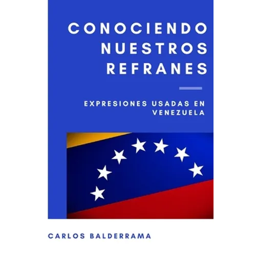 Conociendo Nuestros Refranes: Expresiones usadas en Venezuela