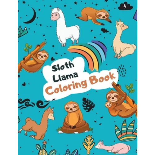 Sloth Llama Coloring Book: Large Kawaii Llama Alpaca and Slow Sloth Activity Book for Kids - Cute & Funny Sloth and Llama Gifts for Girls who Lov