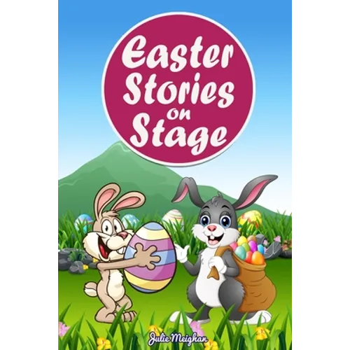 Easter Stories on Stage: A collection of plays based on Easter stories