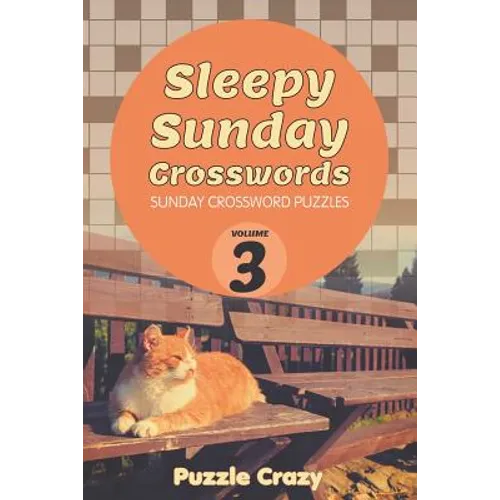 Sleepy Sunday Crosswords Volume 3: Sunday Crossword Puzzles