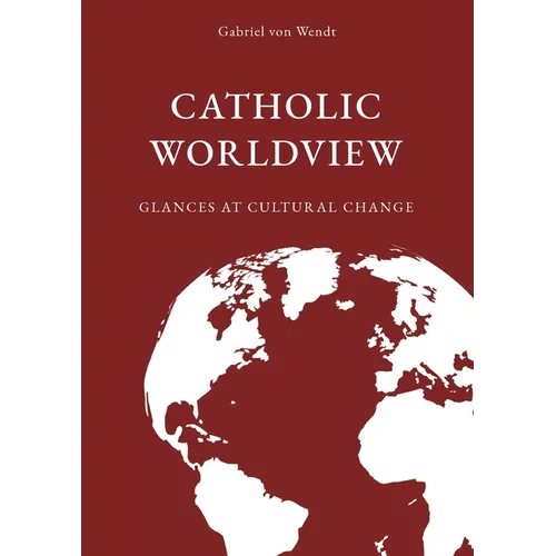 Catholic Worldview: Glances at Cultural Change