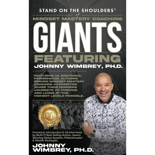 Stand on the Shoulders of Mindset Mastery Coaching Giant Featuring Johnny Wimbrey PH.D.