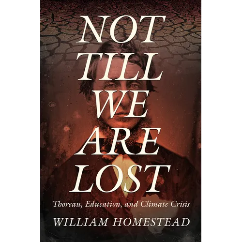 Not Till We Are Lost: Thoreau, Education, and Climate Crisis