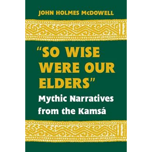 So Wise Were Our Elders: Mythic Narratives from the Kamsá