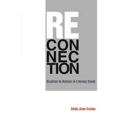 Reconnection: Dualism to Holism in Literary Study