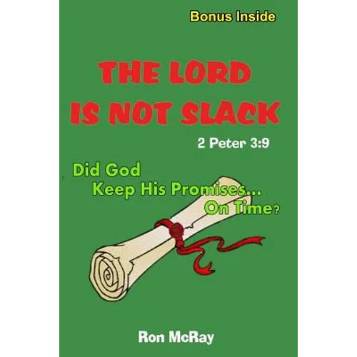The LORD Is Not Slack: Did God Keep His Promises... On Time?