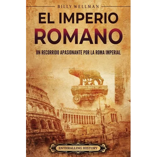 El Imperio romano: Un recorrido apasionante por la Roma imperial