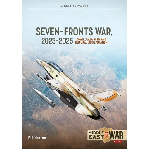 The Seven Fronts War: Israel, Gaza and Regional Conflagration 2023-2025
