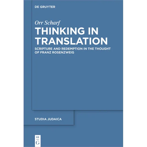 Thinking in Translation: Scripture and Redemption in the Thought of Franz Rosenzweig