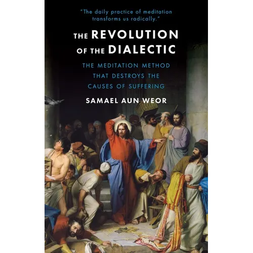 The Revolution of the Dialectic: Esoteric Psychology and Meditation, Practical Methods for Intense