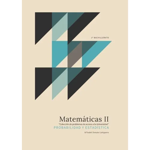 Matemáticas II: Probabilidad y Estadística. "Colección de Problemas de acceso a la Universidad"