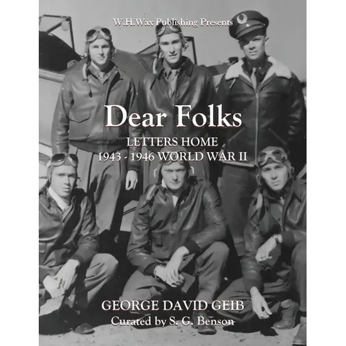 Dear Folks: Letters Home 1943-1946 World War II