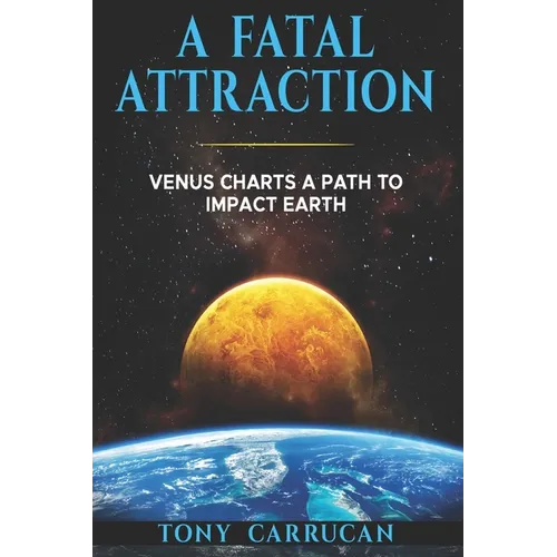 A Fatal Attraction: Venus Charts A Path To Impact Earth