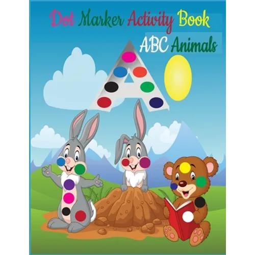 Dot Markers Activity Book ABC Animals: Dot Marker Activity Book ABC - Dot Marker Activity Book Animals - Dot Marker Activity Book - Easy Guided BIG DO