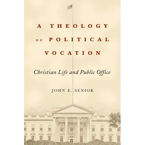 A Theology of Political Vocation: Christian Life and Public Office