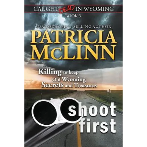 Shoot First (Caught Dead in Wyoming, Book 3)