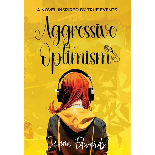 Aggressive Optimism: A Novel Inspired By True Events
