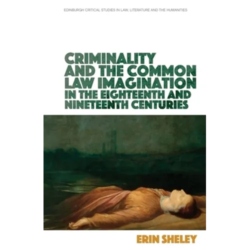 Criminality and the Common Law Imagination in the 18th and 19th Centuries