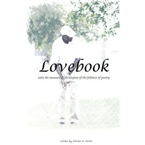 Lovebook: Unto the measure of the stature of the fullness of poetry