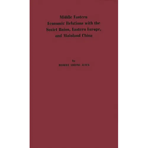 Middle Eastern Economic Relations with the Soviet Union, Eastern Europe, and Mainland China.