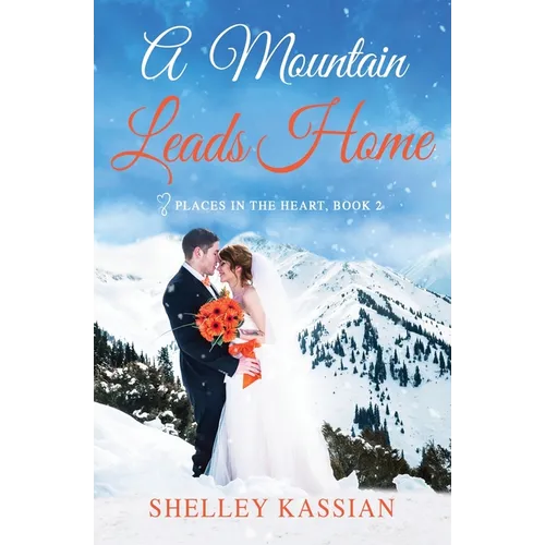 A Mountain Leads Home: An Unexpected Love Story