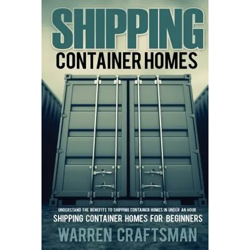 Shipping Container Homes: Understanding The Benefits to Shipping Container Homes in Under an Hour