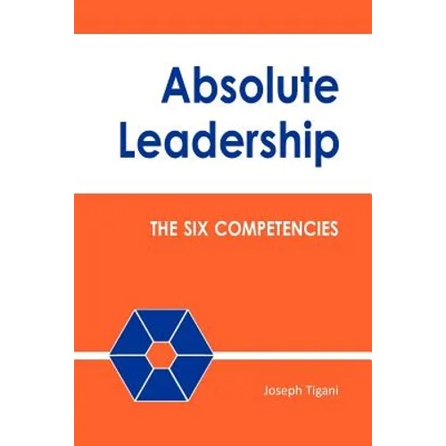 Absolute Leadership: The Six Competencies