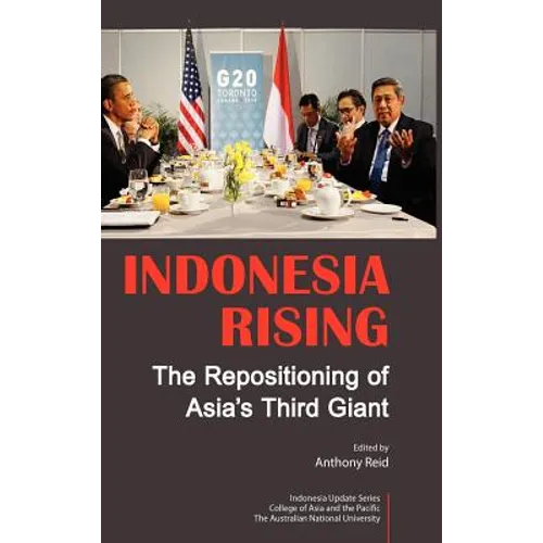 Indonesia Rising: The Repositioning of Asia's Third Giant
