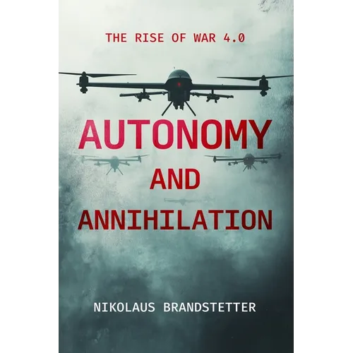 Autonomy and Annihilation: The Rise of War 4.0