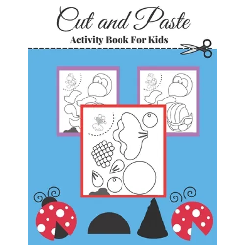 cut and paste activity book for kids: A fun cut out and glue scissor skill workbook for preschool and kindergarten kids.