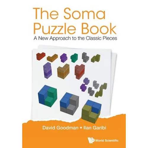 The Soma Puzzle Book: A New Approach to the Classic Pieces