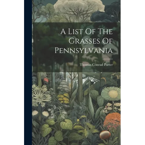 A List Of The Grasses Of Pennsylvania