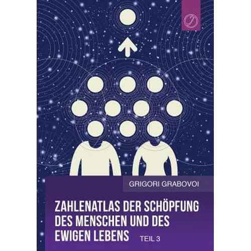 Zahlenatlas der Schöpfung des Menschen und des ewigen Lebens - Teil 3 (GERMAN Edition)