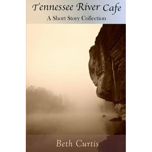 Tennessee River Cafe: A Short Story Collection