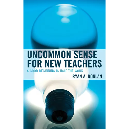 Uncommon Sense for New Teachers: A Good Beginning Is Half the Work