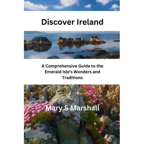 Discover Ireland: A Comprehensive Guide to the Emerald Isle's Wonders and Traditions