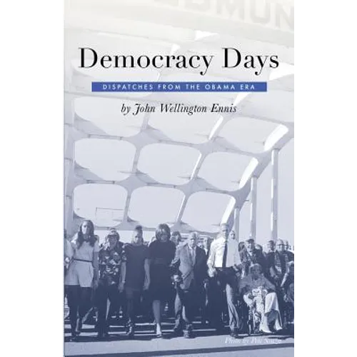 Democracy Days: Dispatches From the Obama Era