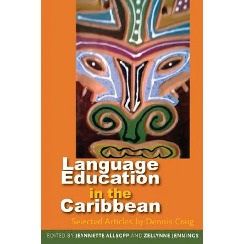Language Education in the Caribbean: Selected Articles by Dennis Craig