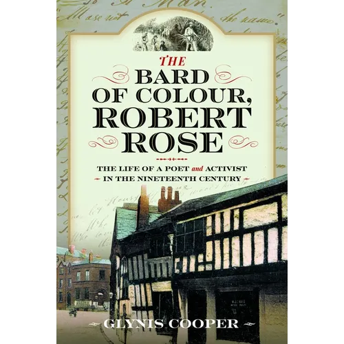 The Bard of Colour, Robert Rose: The Life of a Poet and Activist in the Nineteenth Century